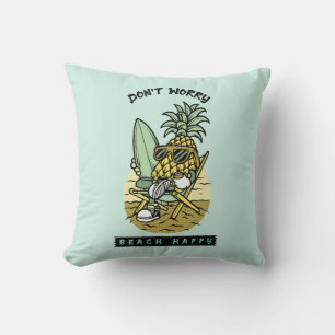 Don’t Worry Beach Happy – Funny Pineapple Surfer S Cushion