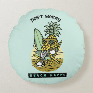 Don’t Worry Beach Happy – Funny Pineapple Surfer S Round Cushion