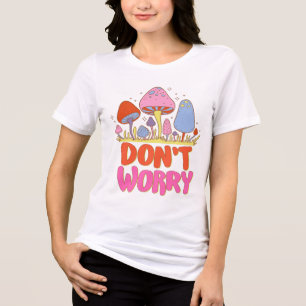 Don’t Worry – Colourful Kawaii Mushroom Tri-Blend Shirt