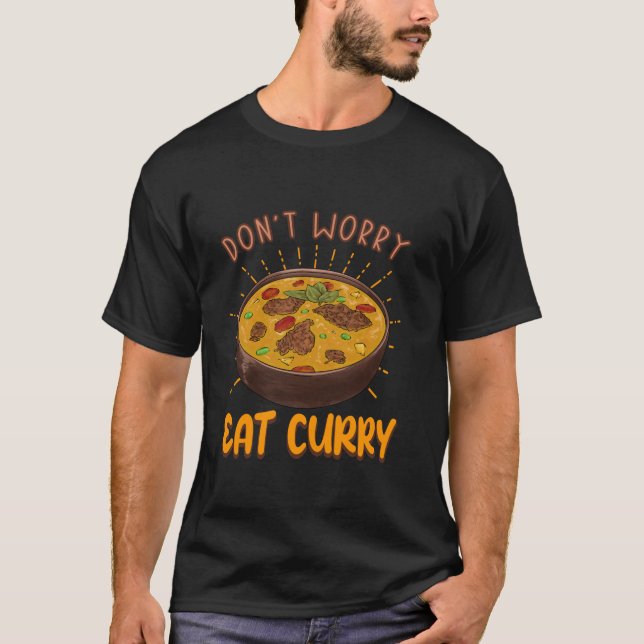Don t Worry Eat Curry Food Chicken Curry Dish Food T-Shirt (Front)