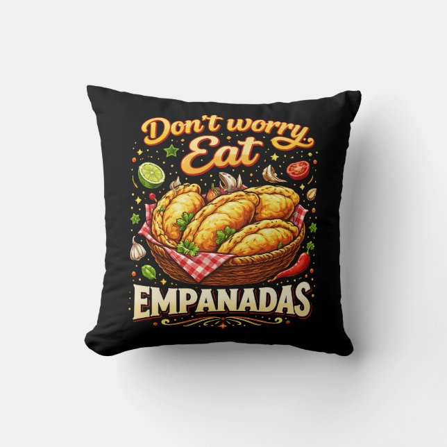Don’t Worry, Eat Empanadas Cushion (Front)