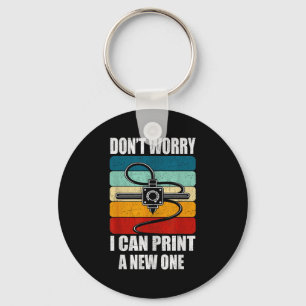 Don’t Worry I Can Print A New One Funny Vintage 3d Key Ring