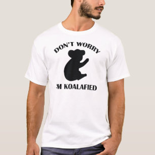 Don’t Worry I’m Koalafied T-Shirt