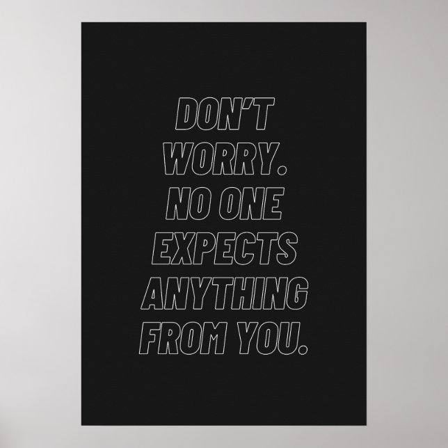 Don’t worry. No one expects anything from you. Poster (Front)