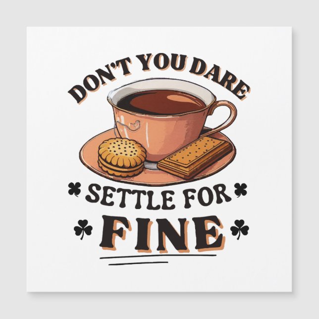 Don’t you dare settle for fine quote (Front)