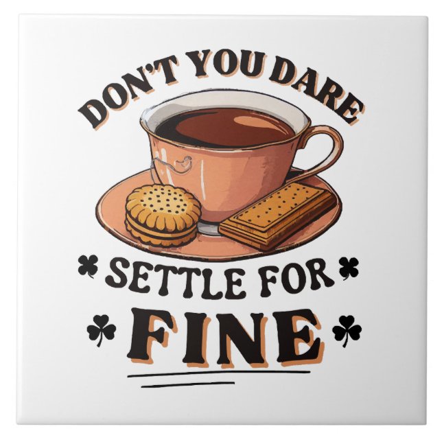 Don’t you dare settle for fine quote ceramic tile (Front)
