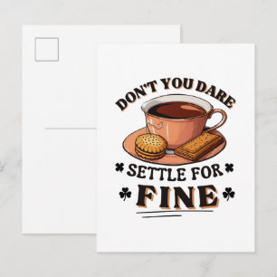 Don’t you dare settle for fine quote invitation postcard