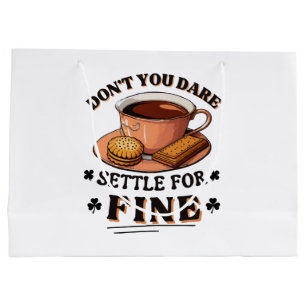 Don’t you dare settle for fine quote large gift bag