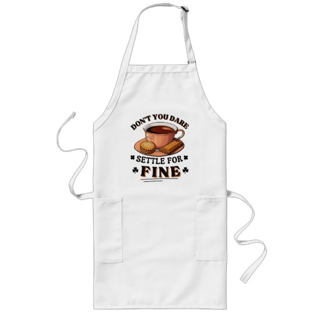Don’t you dare settle for fine quote long apron (Front)