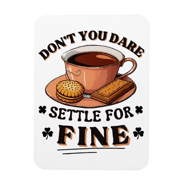 Don’t you dare settle for fine quote magnet (Vertical)