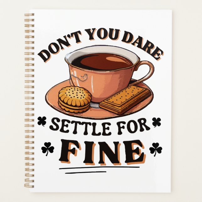Don’t you dare settle for fine quote planner (Front)