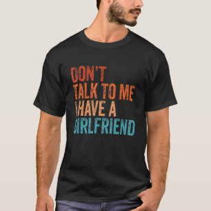 Don Talk To Me I Have A Girlfriend Vintage T-Shirt