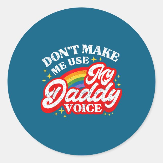 Don' Use Daddy Voice Lgbt Classic Round Sticker (Front)