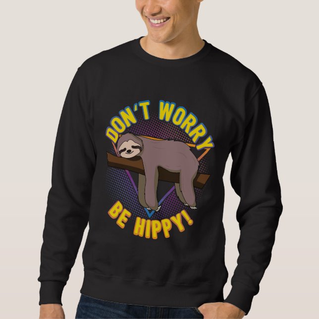 Don Worry Be Hippy Funny Sloth Pun Sweatshirt (Front)