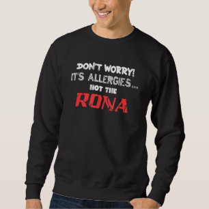 Don Worry It S Allergies Not The Rona Delta Omicro Sweatshirt