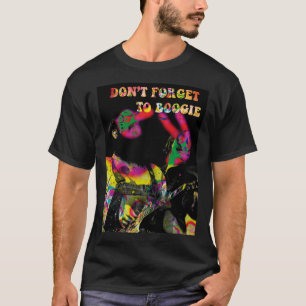 DON&X27;T FORGET TO BOOGIE 70S BLUES, ROCK   T-Shirt