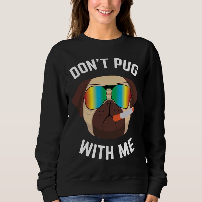 Don&x27;t pug with me Essential T-Shirt 116 Sweatshirt (Front)