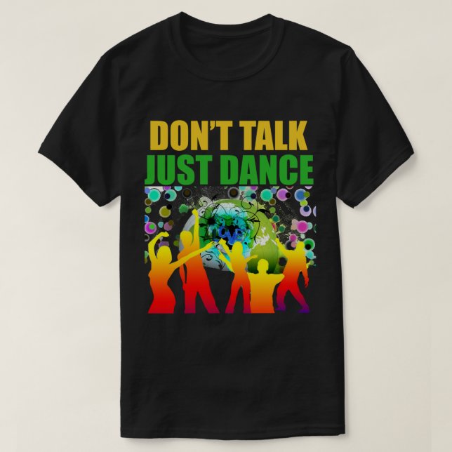 DON&x27;T TALK JUST DANCE Classic T-Shirt (Design Front)