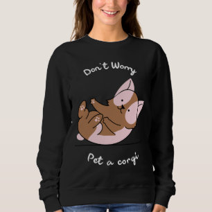 Don X T Worry Pet A Corgi Corgi Corgi Mum Cute Co Sweatshirt