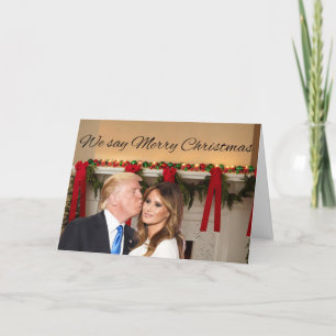 Donald and Melania: We say Merry Christmas! Holiday Card