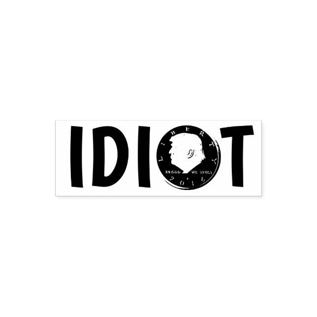 Donald "Idiot" Trump Self-inking Stamp (Design)