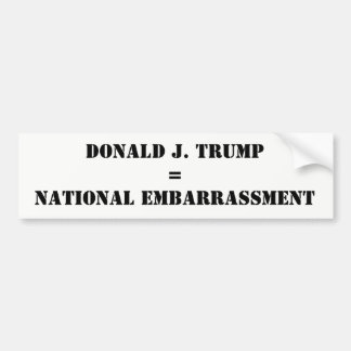 Donald J. Trump National Embarrassment Anti-Trump Bumper Sticker