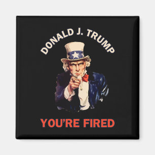Donald J. Trump You're Fired Presidential Election Magnet