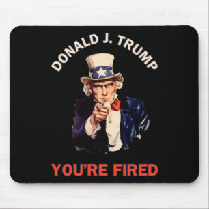 Donald J. Trump You're Fired Presidential Election Mouse Pad