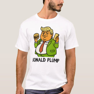 Donald Plump - Funny Parody T-Shirt