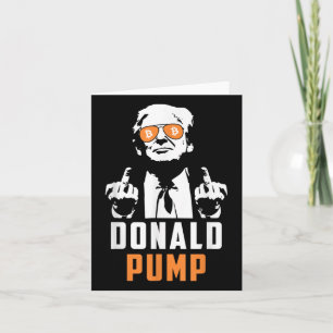 Donald Pump Bitcoin Funny Trump 2024 Crypto Card