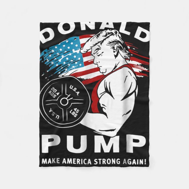 Donald Pump Make America Strong Again  Fleece Blanket (Front)