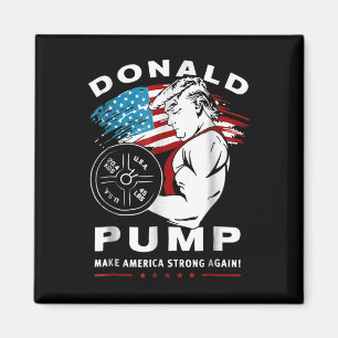 Donald Pump Make America Strong Again Magnet