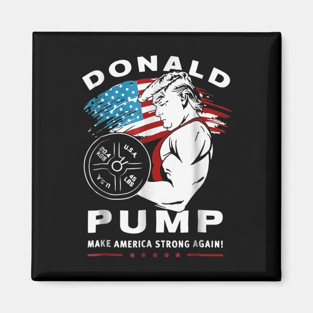 Donald Pump Make America Strong Again  Magnet (Front)