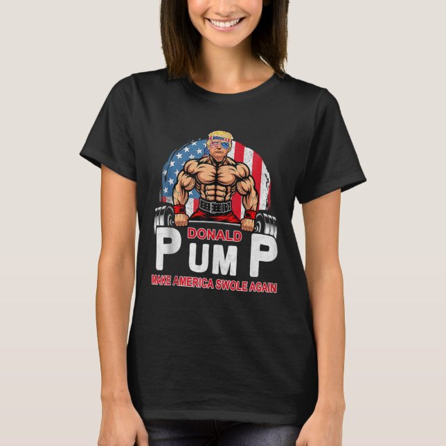 Donald Pump Swole America Again Gym Fitness Trump  T-Shirt (Front)