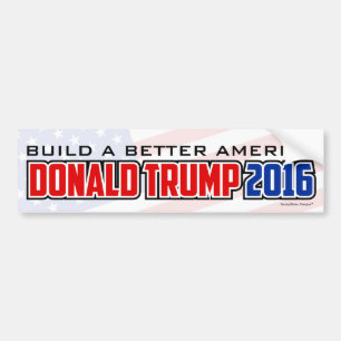 Donald Trump 2016 - Build a Better America Bumper Sticker