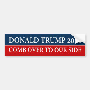 "DONALD TRUMP 2016 - COMB OVER TO OUR SIDE" BUMPER STICKER