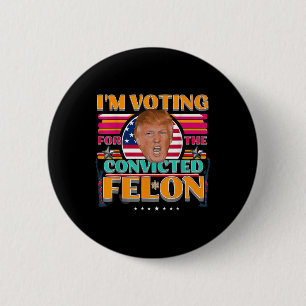 Donald Trump 2024 American Elections Voting Convic 6 Cm Round Badge
