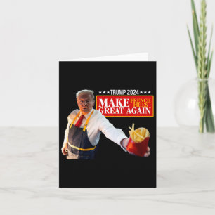 Donald Trump 2024 French Fry - Make French Fries G Card