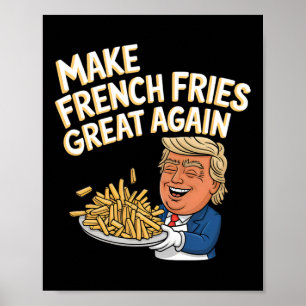 Donald Trump 2024 French Fry - Make French Fries G Poster