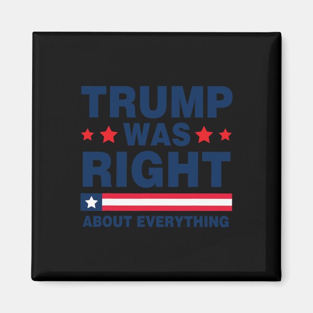 Donald Trump 2024 Funny Trump Was Right About Ever Magnet (Front)