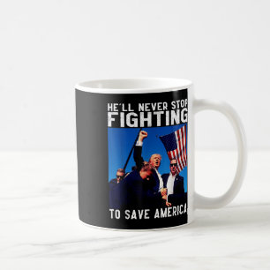 Donald Trump 2024 Hell Never Stop Fighting To Coffee Mug