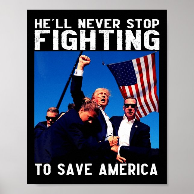 Donald Trump 2024 He'll Never Stop Fighting To Sav Poster (Front)