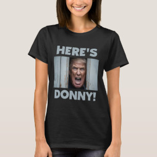 Donald Trump 2024 Here's Donny  T-Shirt