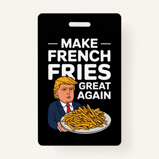Donald Trump 2024 Make French Fry Great Again ID Badge (Front)