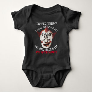 DONALD TRUMP 2024 RAWDOGGING LIFE IS OUT BABY BODYSUIT