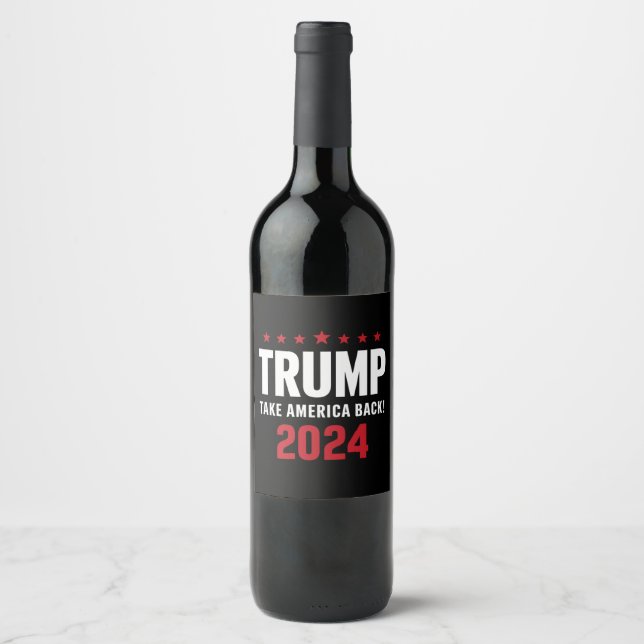 Donald Trump 2024 Take America Back Election Wine Label (Front)