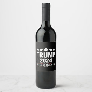 Donald Trump 2024 Take America Back Election  Wine Label