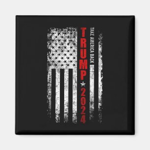 Donald Trump 2024 Take America Byck American Flag  Magnet