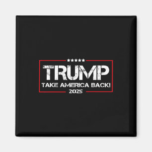 Donald Trump 2025 Take America Ck Election - The R Magnet