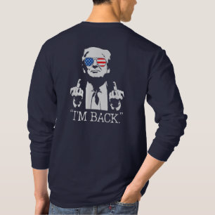 Donald Trump 47th president, trump I'M BACK T-Shirt